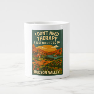 I don't Need Therapy, I just need Hudson Valley Large Coffee Mug