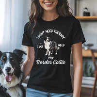 I Don't Need Therapy, I Just Need My Border Collie