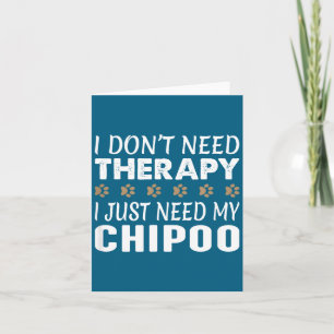 I Don't Need Therapy - I Just Need My Chio -  Card
