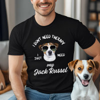 I Don't Need Therapy, I Just Need My Jack Russell