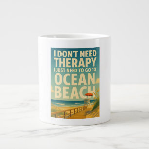 I don't need therapy, I just need Ocean Beach Large Coffee Mug