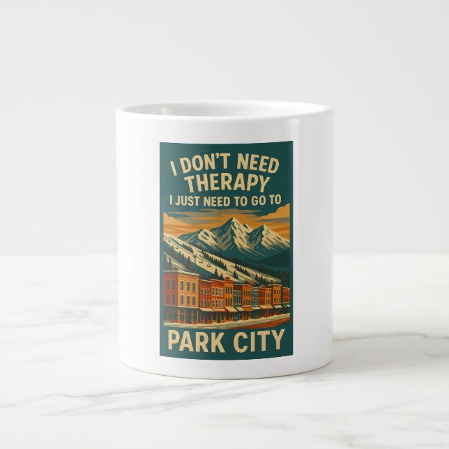 I don't need therapy, I just need Park City Large Coffee Mug (Front)
