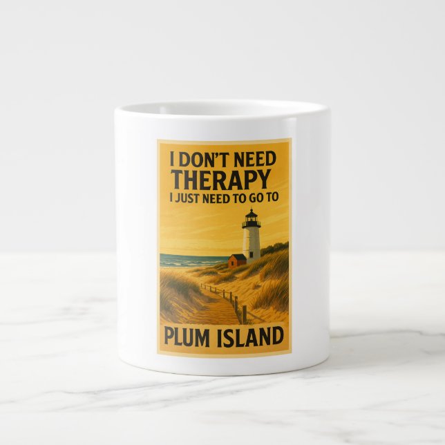 I don't need therapy, I just need Plum Island Large Coffee Mug (Front)