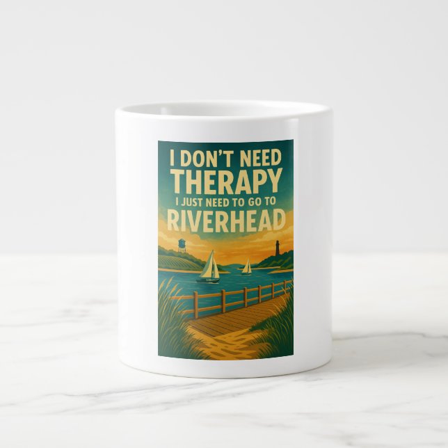 I don't need therapy, I just need Riverhead Large Coffee Mug (Front)