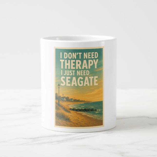 I don't need therapy, I just need Sea Gate Large Coffee Mug (Front)