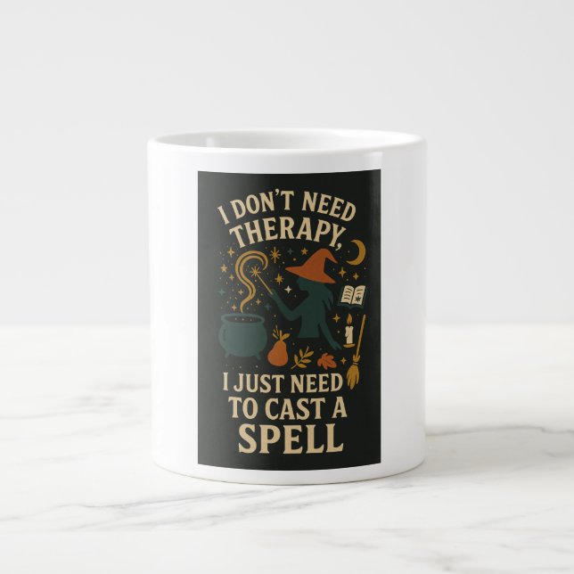 I don't need therapy, I just need to cast a spell Large Coffee Mug (Front)