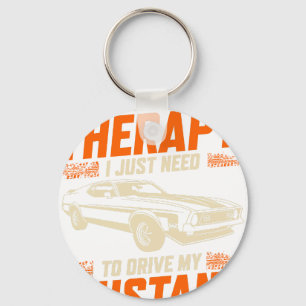 I Don't Need Therapy I Just Need To Drive My Musta Keychain