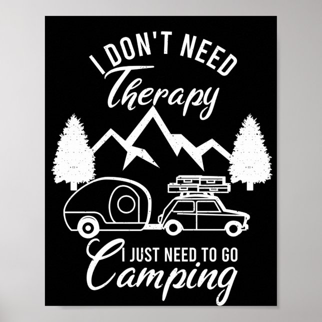 I Don't Need Therapy I Just Need To Go Camping Poster (Front)
