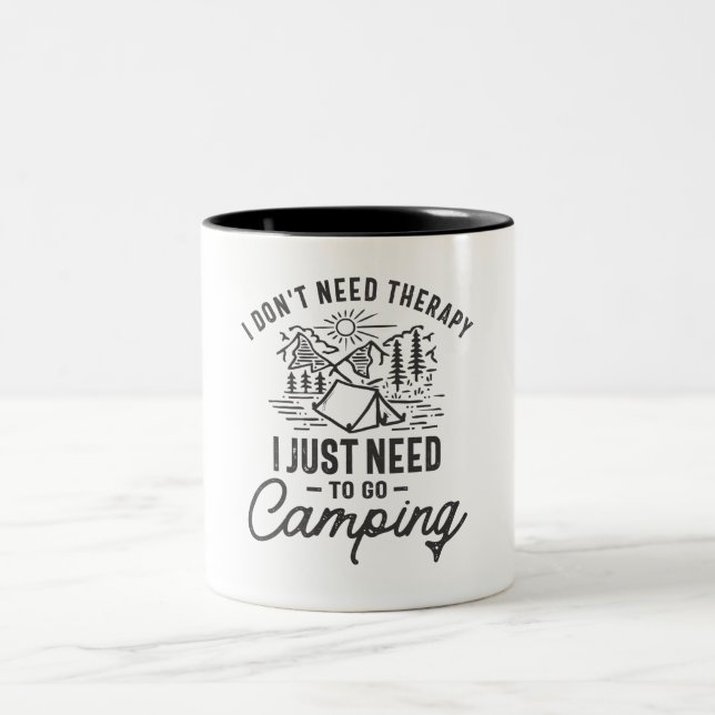 I Don't Need Therapy I Just Need To Go Camping Two-Tone Coffee Mug (Center)