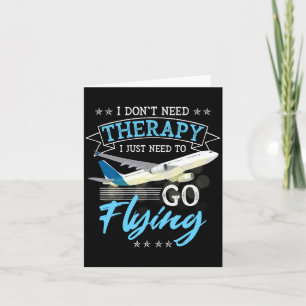 I Dont Need Therapy I Just Need To Go Flying Lo Card