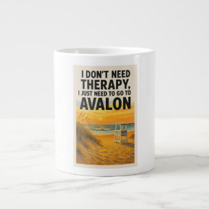 I don't need therapy, I just need to go to Avalon Large Coffee Mug