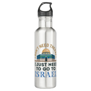 I Don't Need Therapy I Just Need to Go to Israel 710 Ml Water Bottle