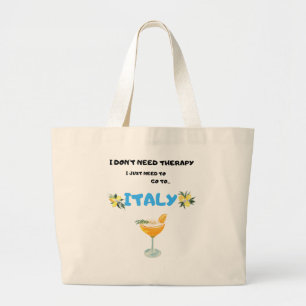 I don't need therapy I just need to go to Italy Large Tote Bag