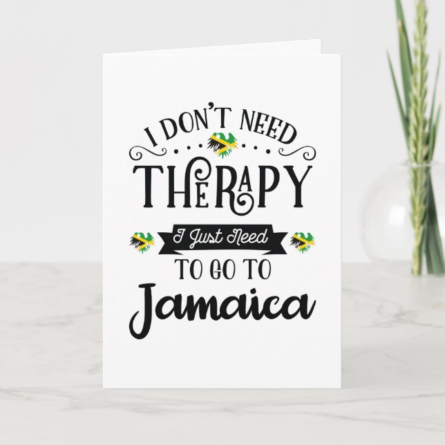 I Dont Need Therapy I Just Need To Go To Jamaica Card (Front)