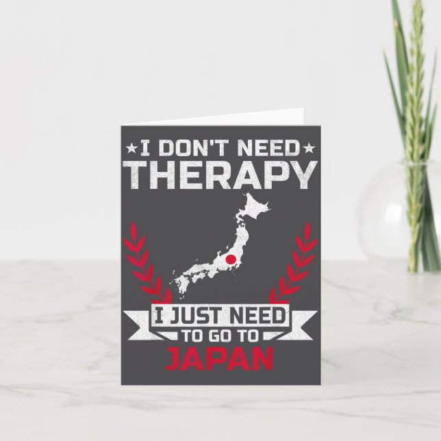 I Don't Need Therapy I Just Need To Go To Japan  Card (Front)