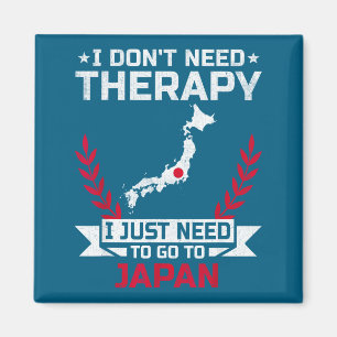 I Don't Need Therapy I Just Need To Go To Japan  Magnet