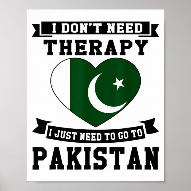 I Don't Need Therapy I Just Need To Go To Pakistan Poster (Front)