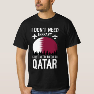 I Don't Need Therapy I Just Need To Go To Qatar  T-Shirt