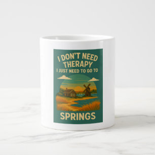I don't need therapy, i just need to go to Springs Large Coffee Mug