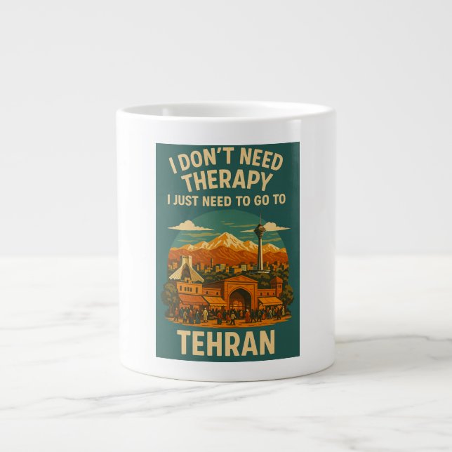I don't need therapy, I just need to go to Tehran Large Coffee Mug (Front)