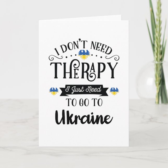 I Don't Need Therapy I Just Need To Go To Ukraine Card (Front)