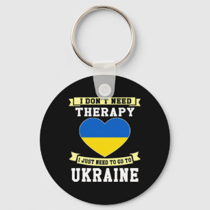 I Don't Need Therapy I Just Need To Go To Ukraine Keychain
