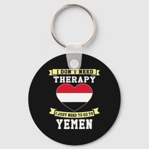 I Don't Need Therapy I Just Need To Go To Yemen Keychain