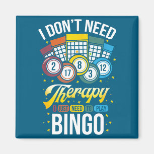 I Don't Need Therapy I Just Need To Play Bingo  Magnet