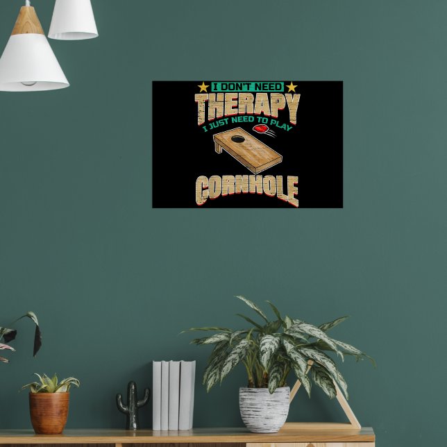 I Dont Need Therapy I Just Need To Play Cornhole Poster (Living Room 1)