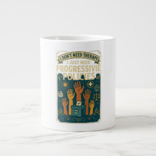 I don't need therapy, I need Progressive Policies Large Coffee Mug