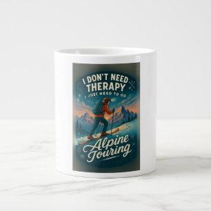 I don't need therapy, I need to go alpine touring Large Coffee Mug