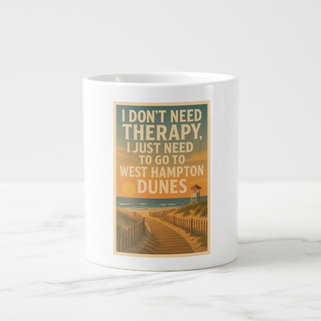 I don't need therapy, I need West Hampton Dunes Large Coffee Mug (Front)