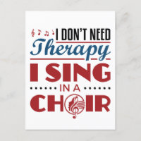 I Don't Need Therapy I Sing in a Choir
