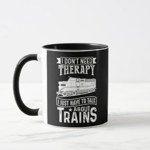 I Don't Need Therapy Just Talk About Diesel Trains Mug