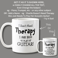 I Don't Need Therapy Just To Play My GUITAR