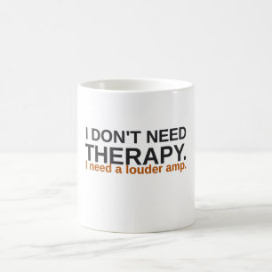 I Don't Need Therapy Louder Amp Funny Coffee Mug