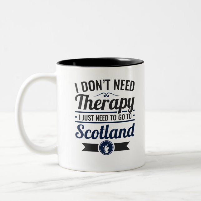 I Don't Need Therapy Need to Go To Scotland Two-Tone Coffee Mug (Left)
