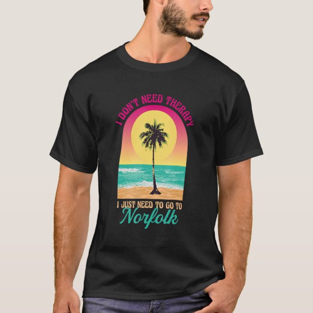 I Don't Need Therapy Norfolk Beach Virginia Ocean  T-Shirt (Front)