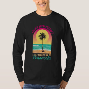 I Don't Need Therapy Pensacola Beach Florida Ocean T-Shirt