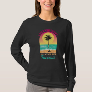 I Don't Need Therapy Tacoma Beach Washington Ocean T-Shirt