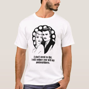 I Don't Need to Flirt T-Shirt