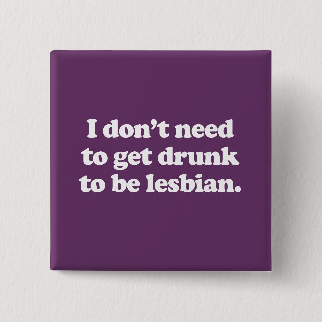I don't need to get drunk 2 inch square button (Front)
