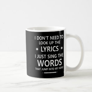 I Dont Need To Look Up The Lyrics That Jump Into M Coffee Mug