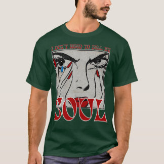 I DONT NEED TO SELL MY SOUL 1 T-Shirt