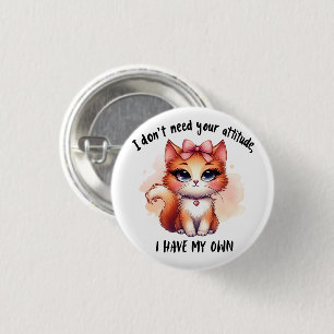 I Don't Need Your Attitude Funny Cat Lover Gift  1 Inch Round Button