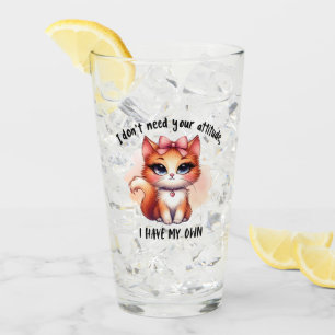 I Don't Need Your Attitude Funny Cat Lover Gift Glass