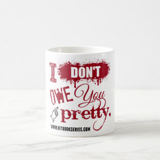 I don't owe you pretty MUG