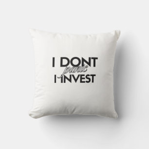 I DON'T PANIC. I INVEST - Unique Investor Throw Pillow
