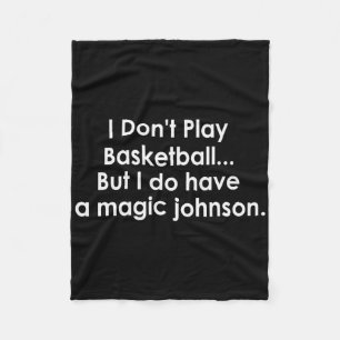 I Don't Play Sketll But I Do Have A Magic Johnson  Fleece Blanket