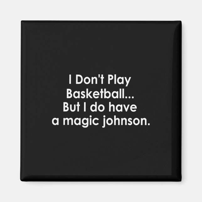I Don't Play Sketll But I Do Have A Magic Johnson  Magnet (Front)